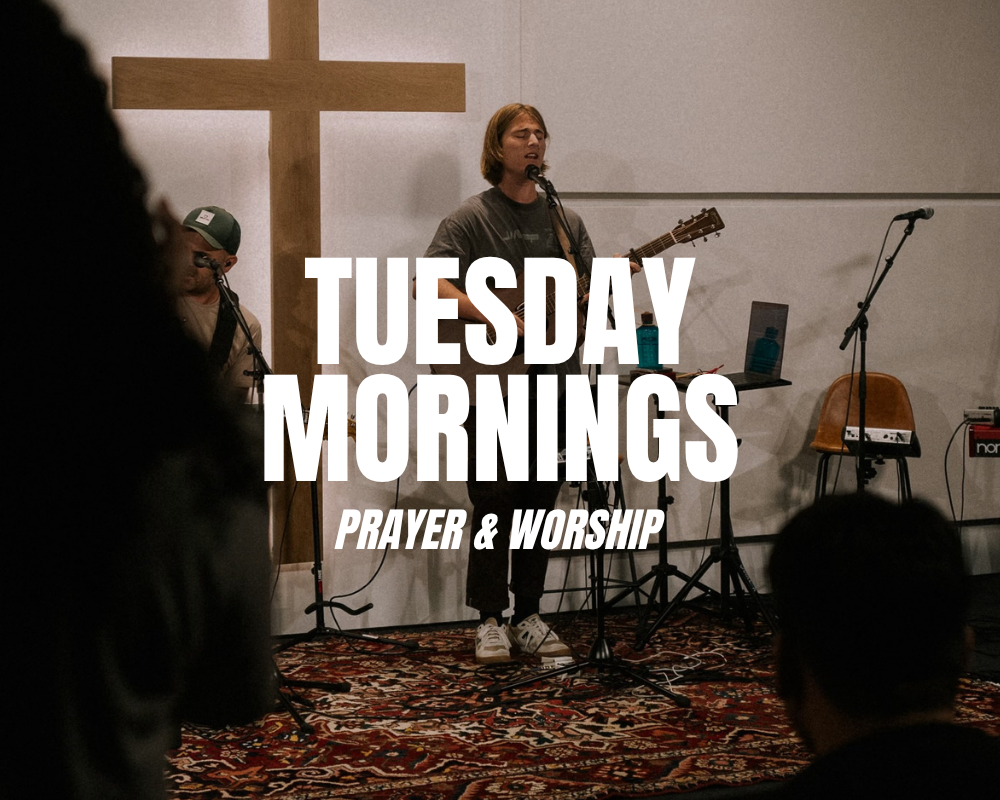 Prayer & Worship - Tuesday Mornings