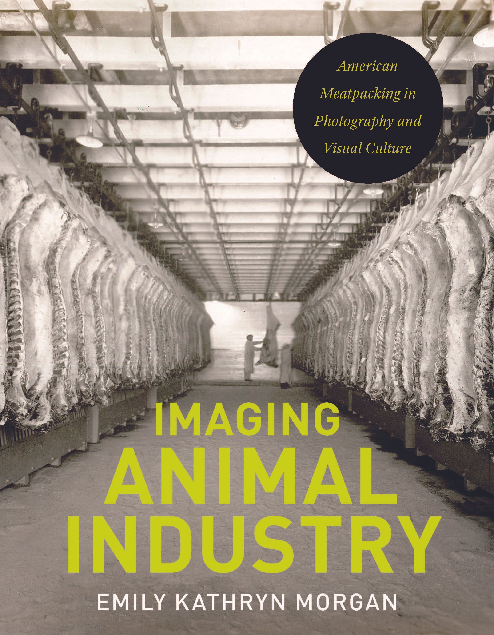 Imaging Animal Industry: American Meatpacking in Photography and Visual Culture