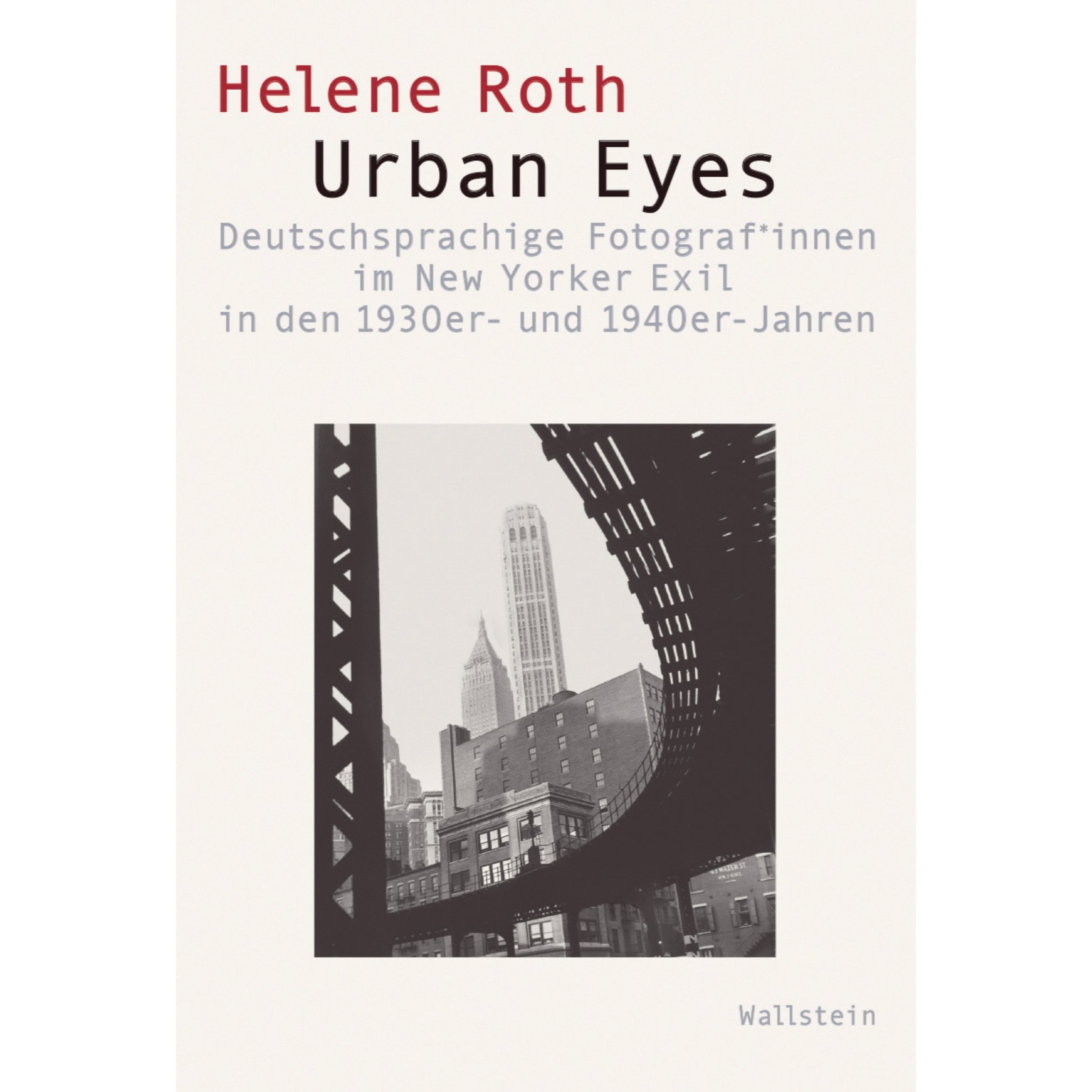 Urban Eyes. Deutschsprachige Fotograf*innen im New Yorker Exil in den 1930er- und 1940er- Jahren