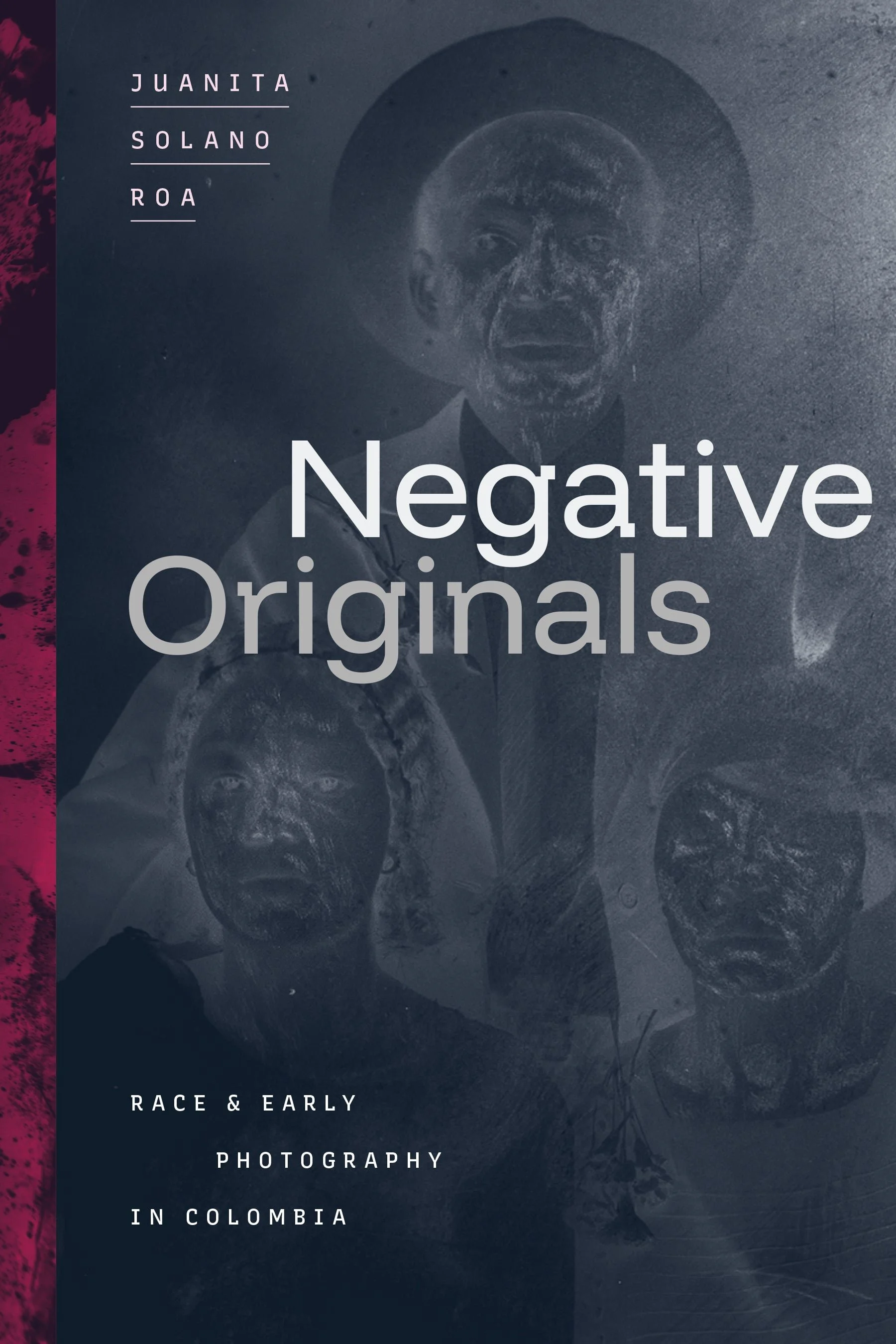 Negative Originals: Race and Early Photography in Colombia ...
