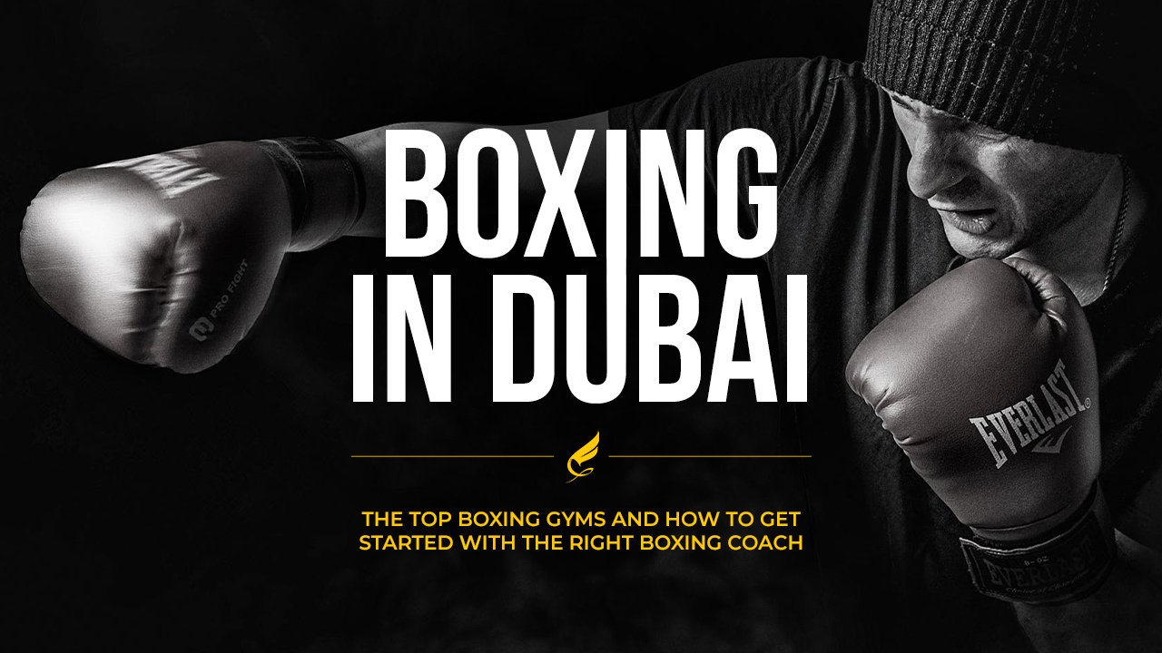 Boxing in Dubai The Top Boxing Gyms and How to Get Started With The Right Boxing Coach — Fortius