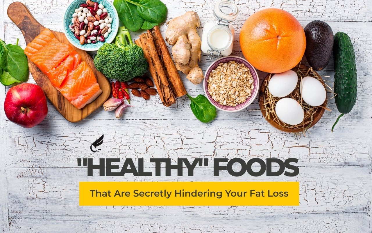 "Healthy" Foods That Are Secretly Hindering Your Fat Loss