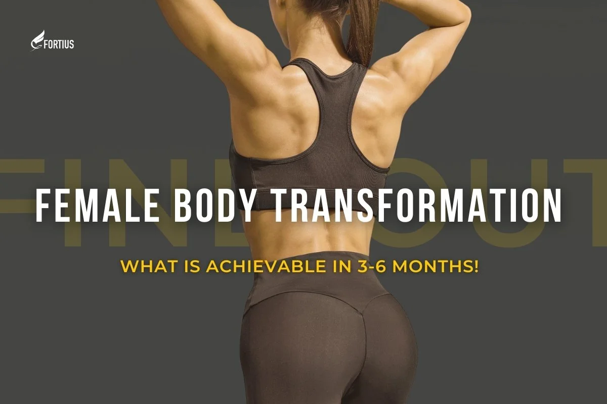 Female Body Transformation: What is Realistic in 3-6 Months?