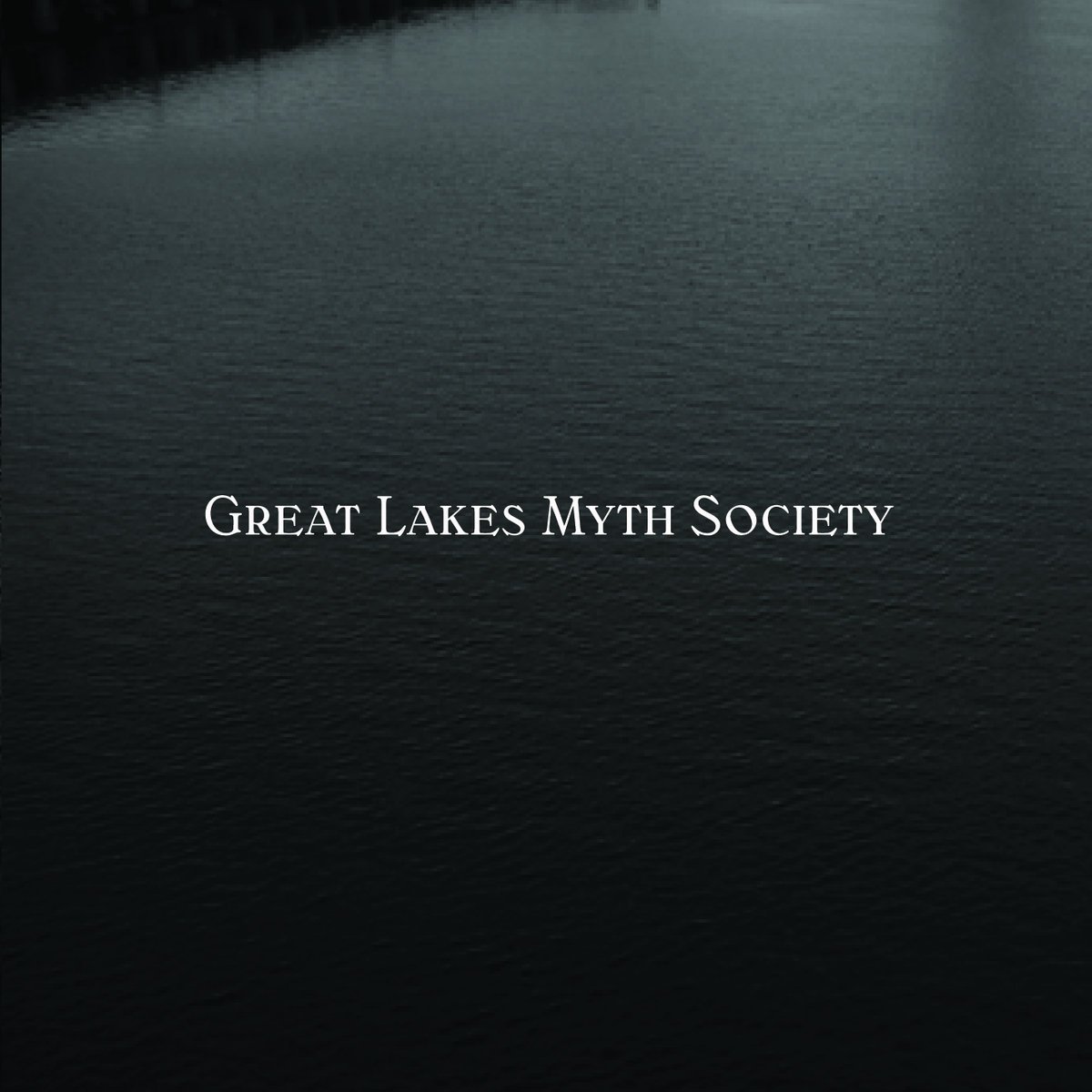 GREAT LAKES MYTH SOCIETY - Great Lakes Myth Society / Released April 19, 2005 / LP (CD, Digital) / Stop, Pop & Roll (SPR005)