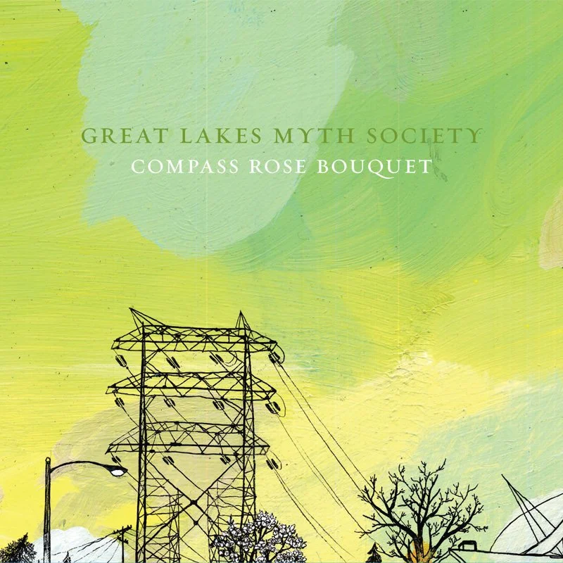 GREAT LAKES MYTH SOCIETY - Compass Rose Bouquet / Released July 10, 2007 / LP (Vinyl, CD, Digital) / Quack! Media (QK!-010)