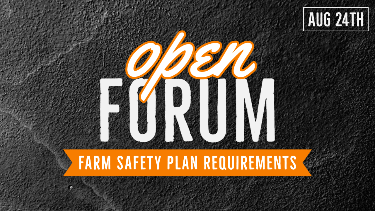 Open Forum: Farm Safety Plan Requirements