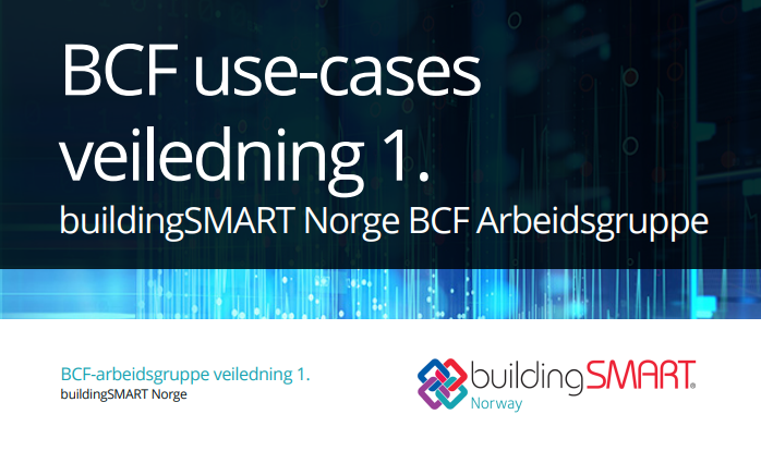 buildingSMART Norge arbeidsgruppe forenkler bruken av BCF formatet med en ny veiledning for bransjen.