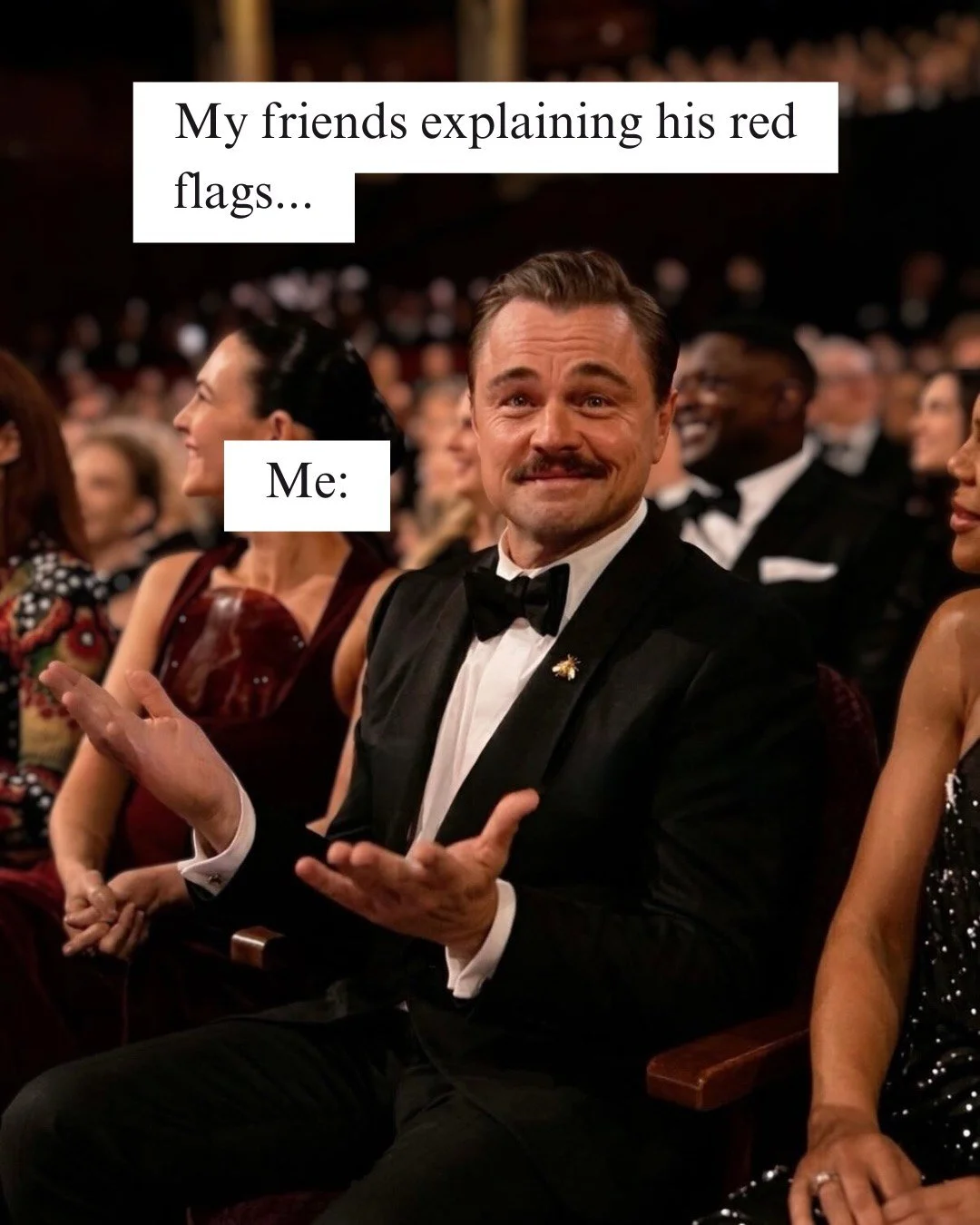 Always grateful for a new Leonardo DiCaprio meme. 😂

Anyway, here's the thing: You know the patterns by now. Or, at least, you're starting to learn then. 

You know the red flags your friends are pointing out, learned that inconsistency isn't actual