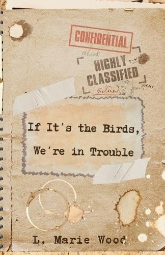 If It's the Birds, We're in Trouble by L. Marie Wood