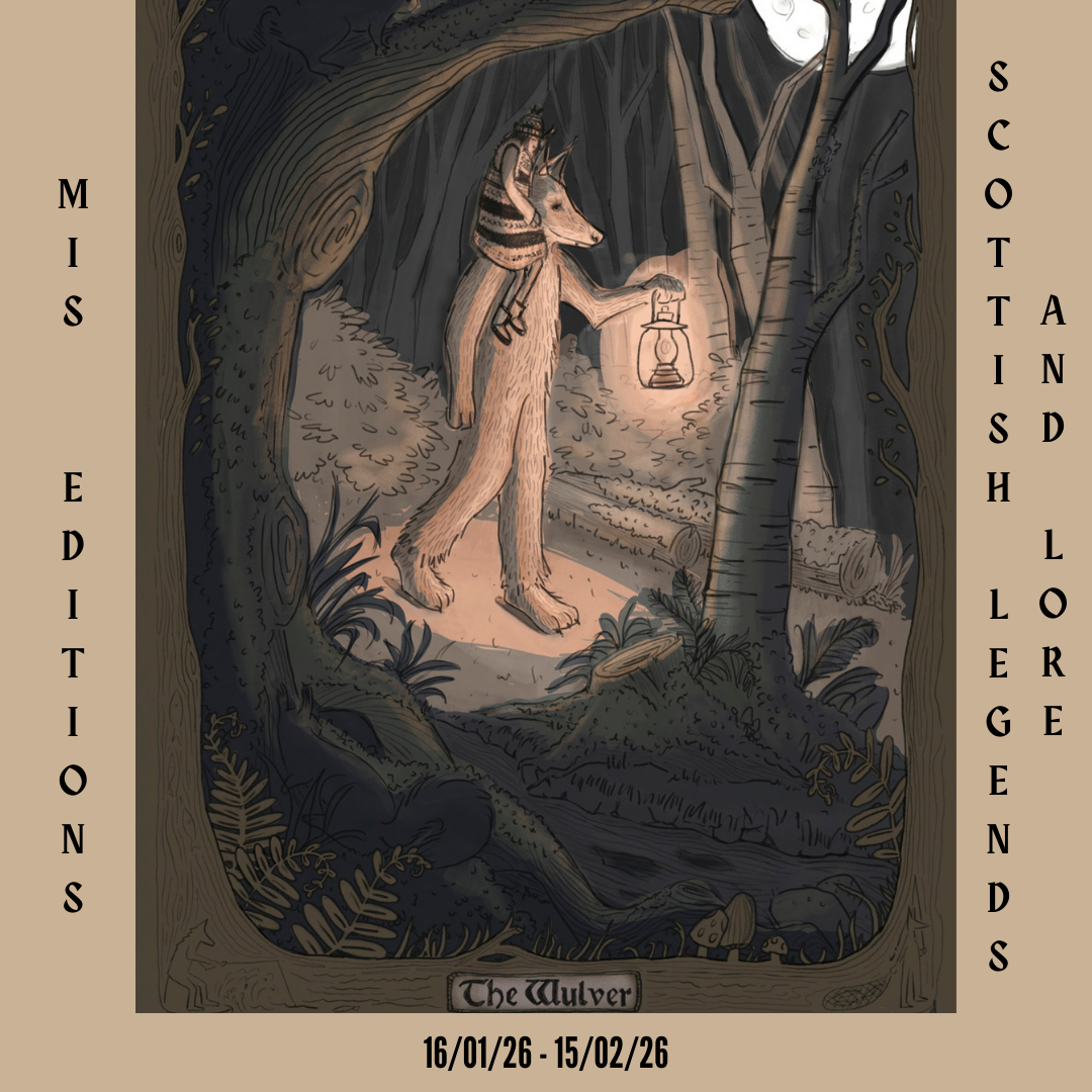 GALLERy 1 // MIS EDITIONS: SCOTTISH LEGENDS AND LORE