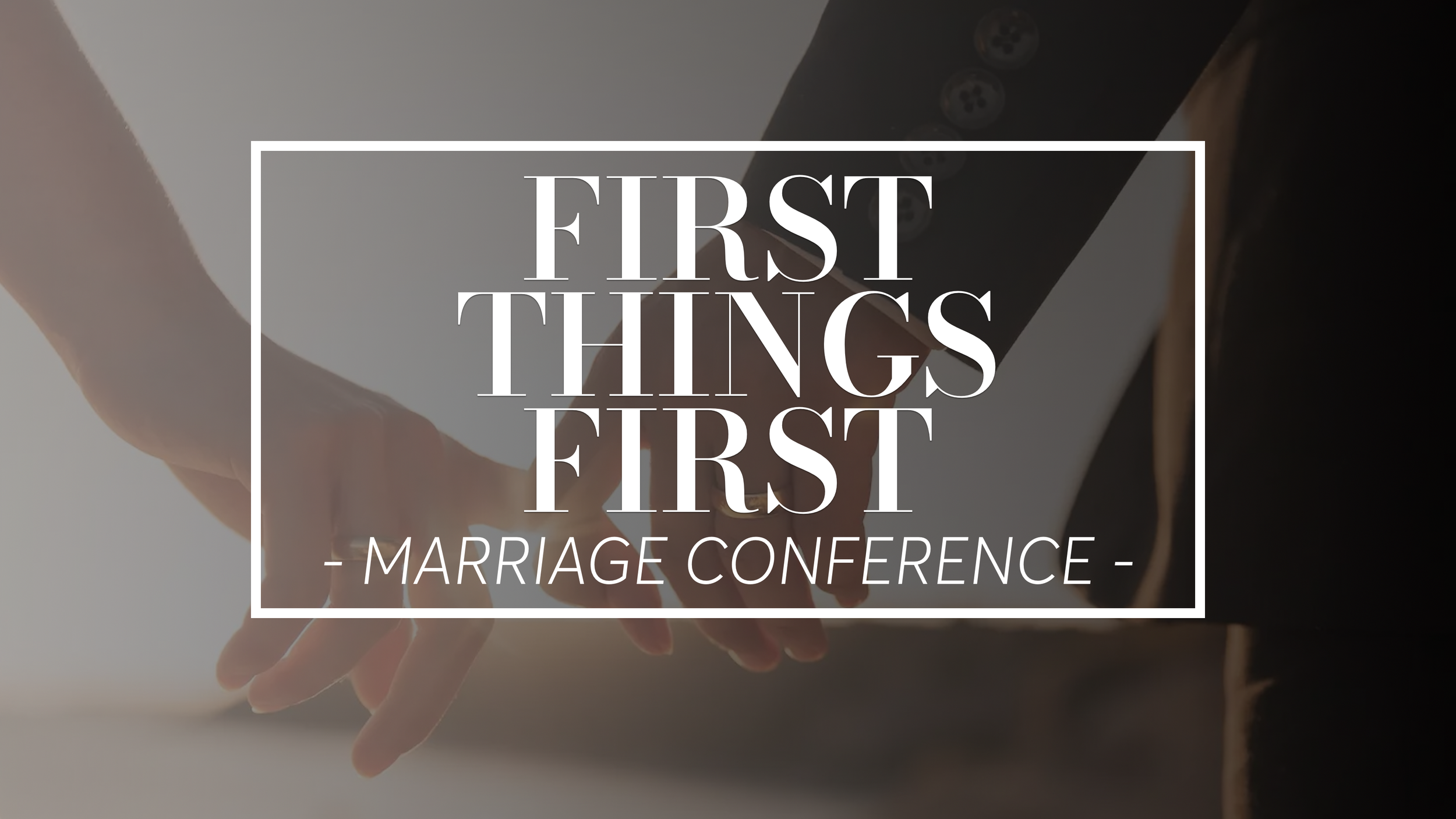 First things First Marriage Conference