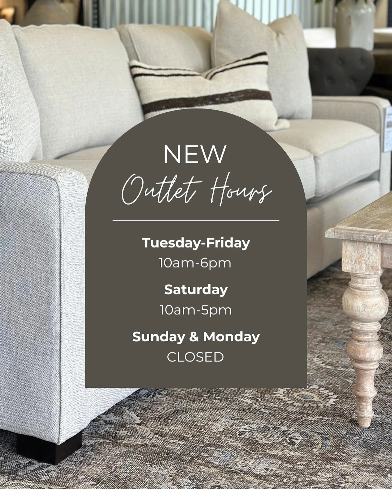 Store Update! 

Starting next week, our Outlet will be closed on Mondays.

Our showroom will proceed with normal hours throughout the week.

Outlet Hours: Tues-Fri 10-6 / Sat 10-5
Closed Sun/Mon
Showroom Hours: Mon-Fri 10-6 / Sat 10-5
Closed Sun