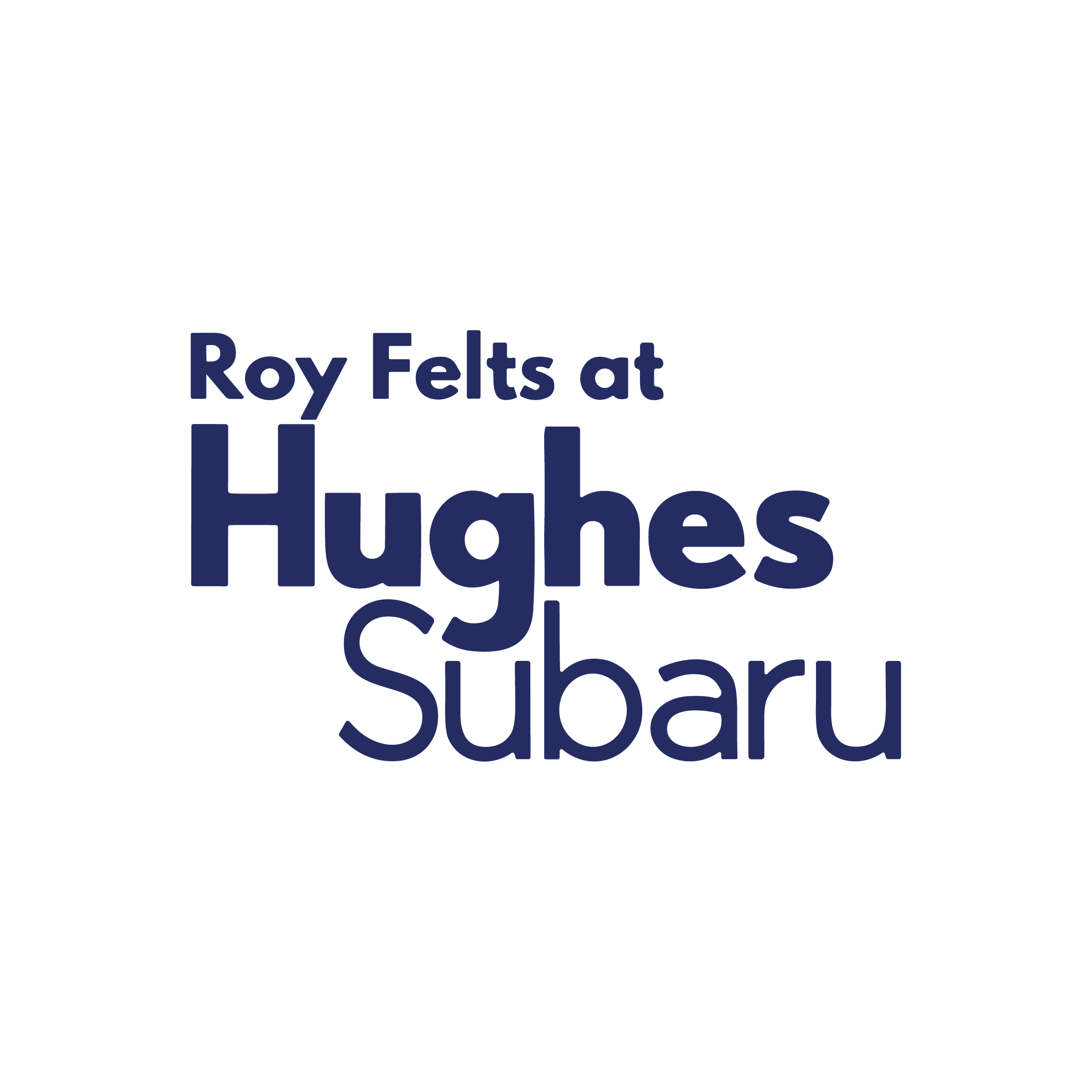 Text graphic reading "Roy Felts at Hughes Subaru" with black background and blue font.