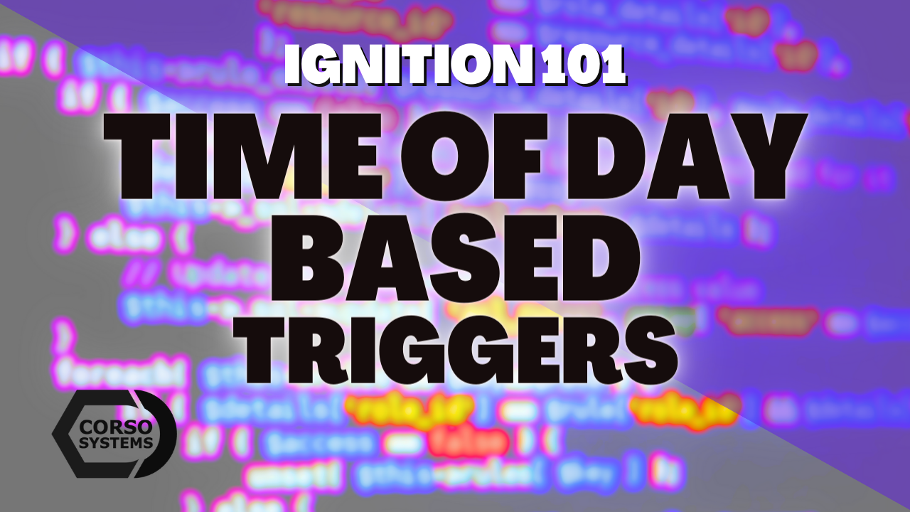 Ignition 101 - Time of Day Based Triggers