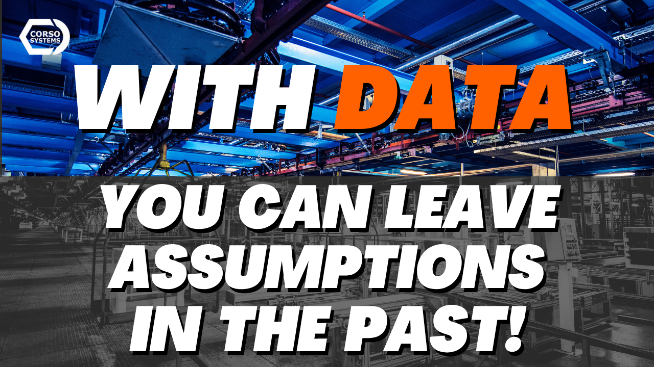 With Data You Can Leave Assumptions In the Past