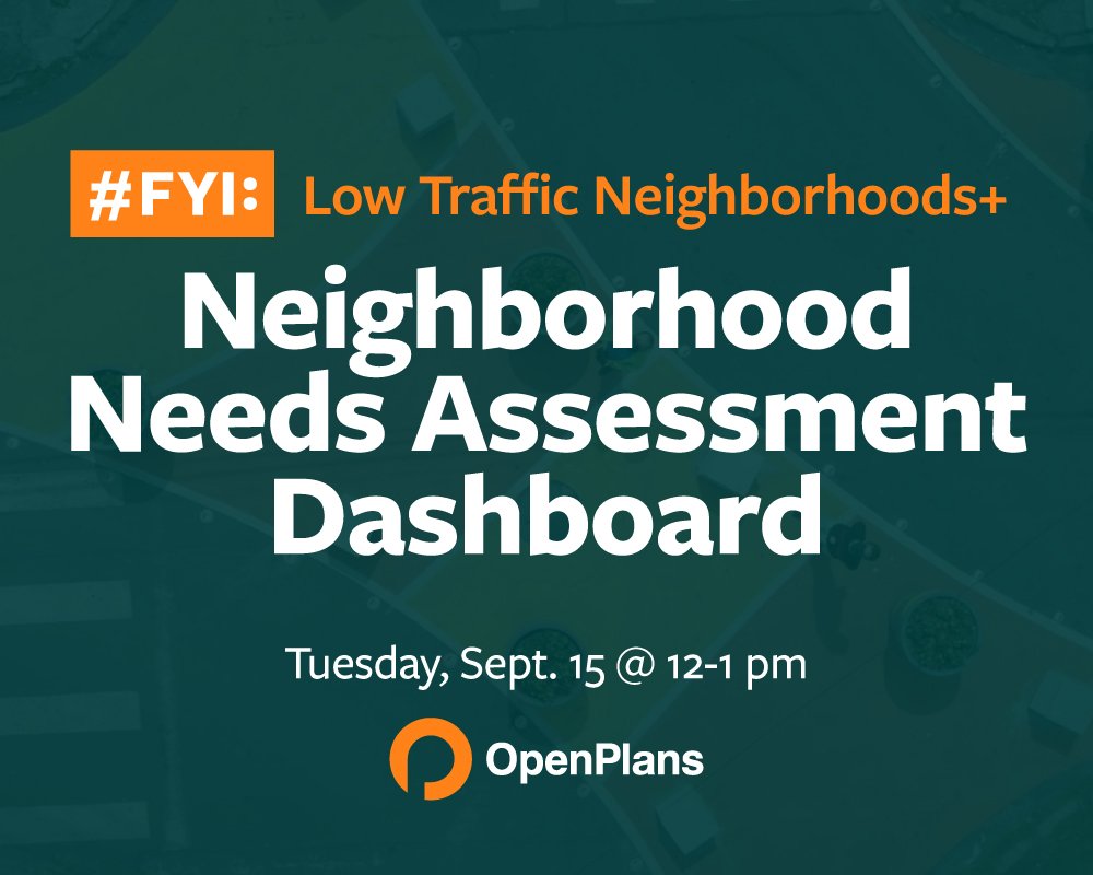FYI: Low Traffic Neighborhoods + Neighborhoods Needs Assessment Tool