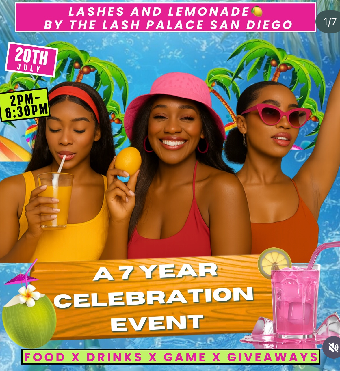 Three women celebrating a birthday party, with tropical theme decorations, colorful drinks, and a wooden sign reading 'A 7 Year Celebration Event'. They are smiling and dressed in summery clothes with sunglasses and hats. The event is happening on July 20th from 2 PM to 6:30 PM, at 'Lashes and Lemonade by the Lash Palace San Diego'. The image promotes food, drinks, games, and giveaways.
