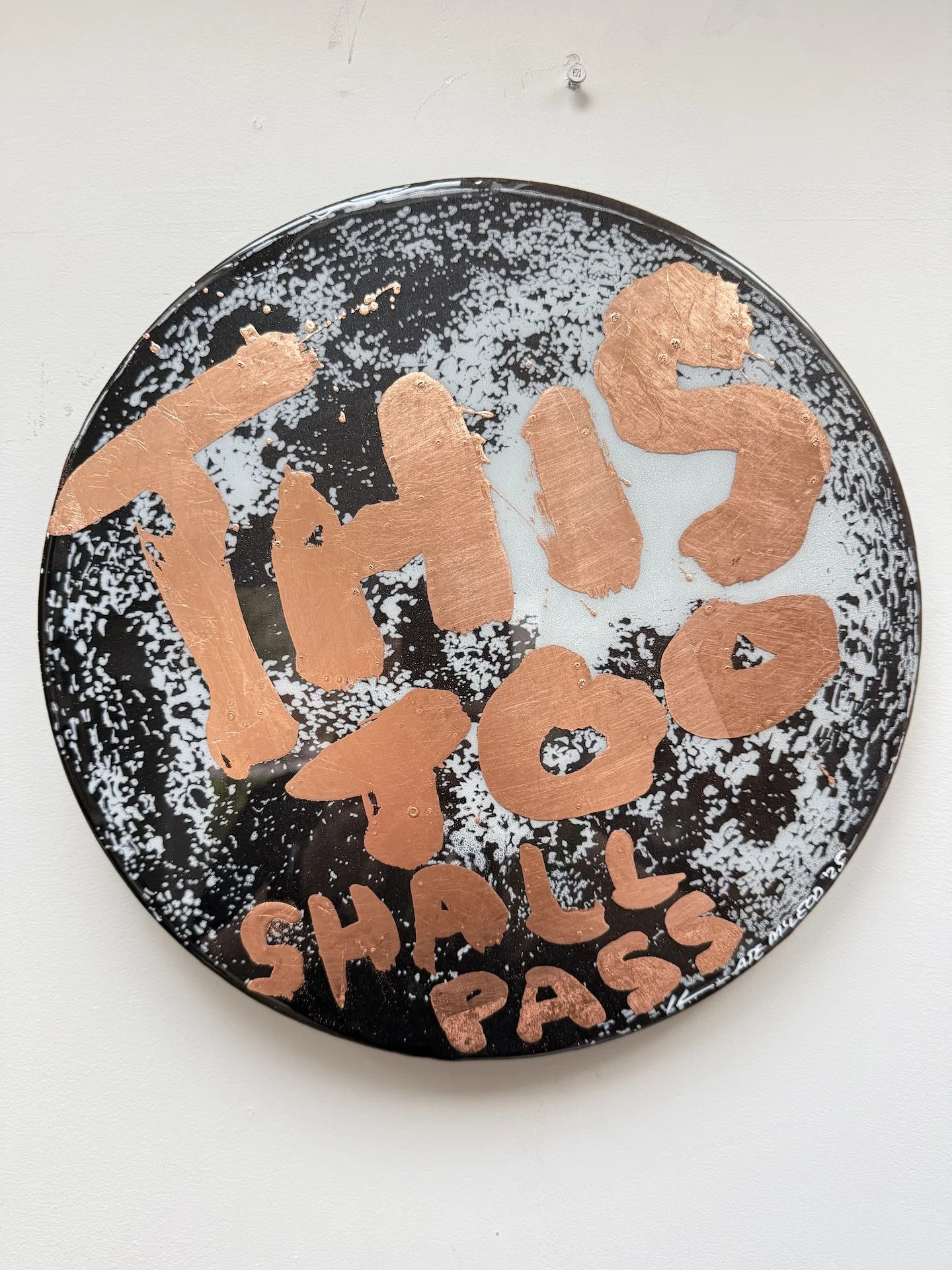This Too Shall Pass 330mm diamter Kate McLeodIMG_6708.JPG