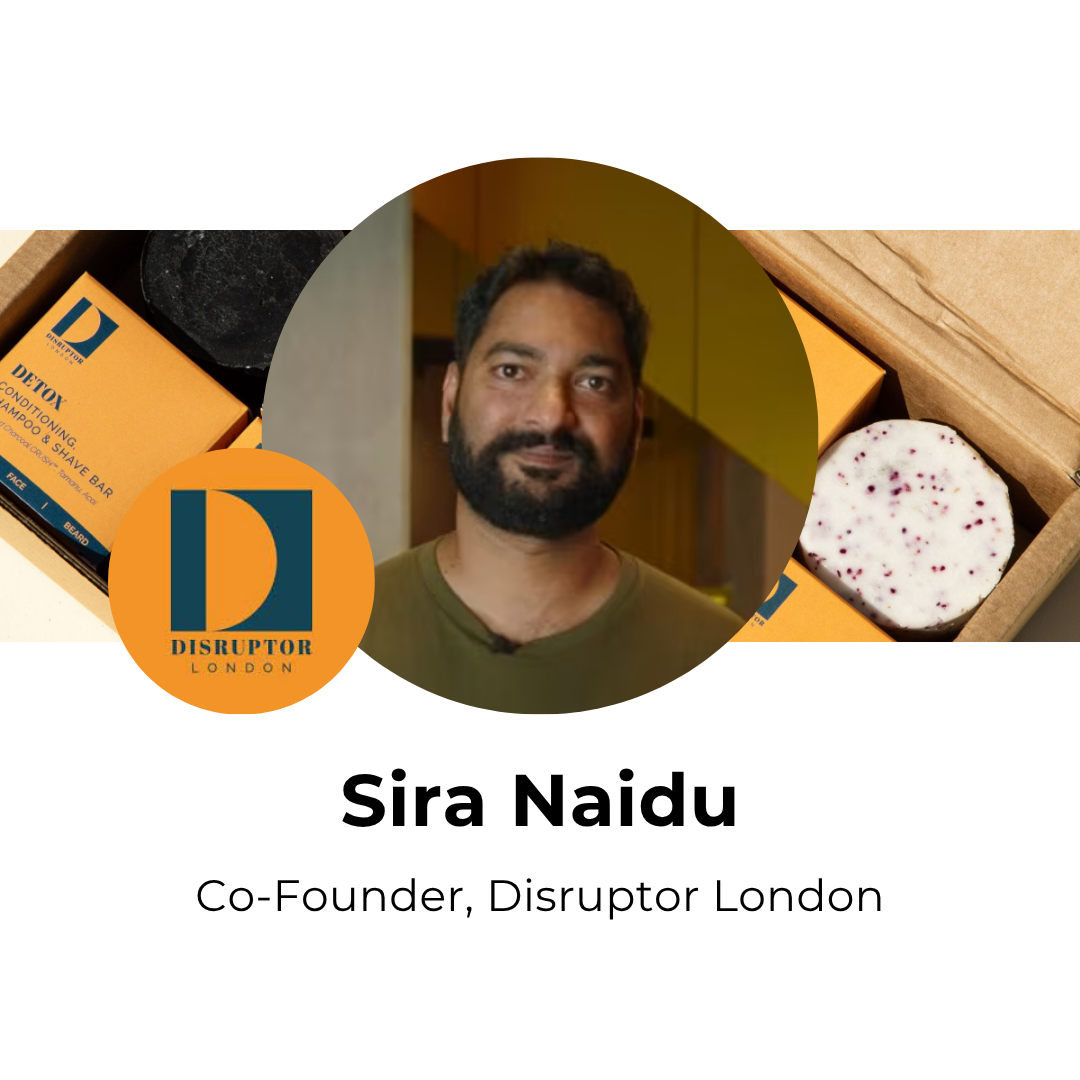 Sira Naidu, Co-Founder at Disruptor London