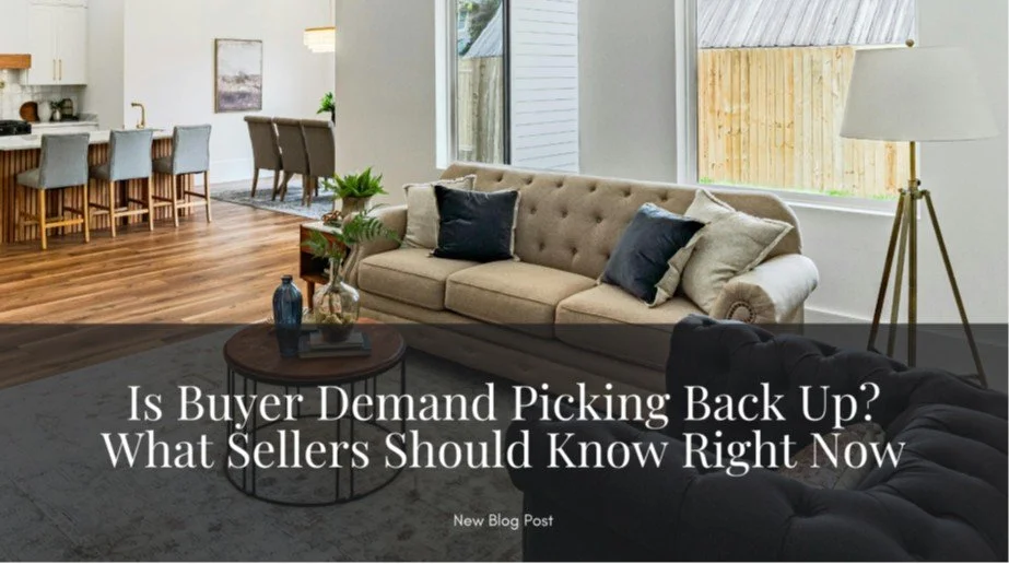 Is Buyer Demand Picking Back Up? What Sellers Should Know Right Now