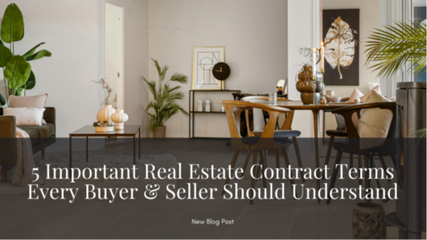 5 Important Real Estate Contract Terms Every Buyer &amp; Seller Should Understand
