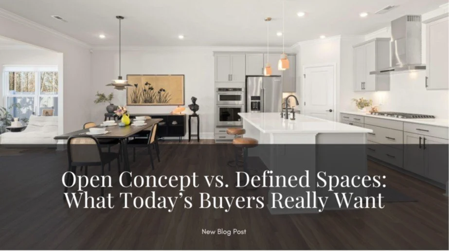 Open Concept vs. Defined Spaces: What Today’s Buyers Really Want