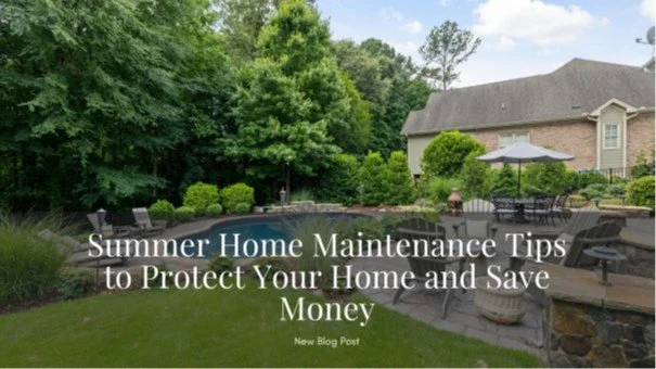 Summer Home Maintenance Tips to Protect Your Home and Save Money