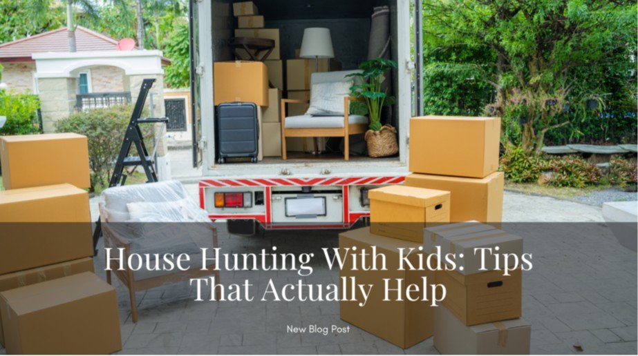 House Hunting With Kids: Tips That Actually Help