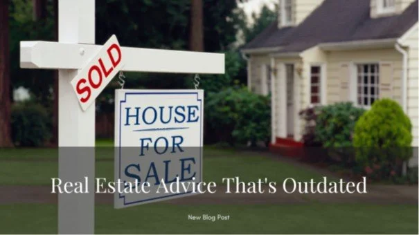 Real Estate Advice That’s Outdated
