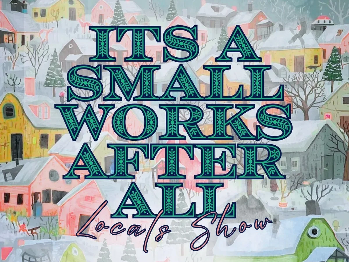 It's a Small Works After All Art Show