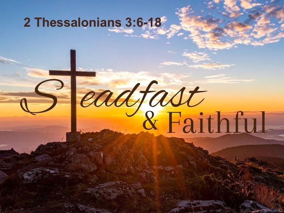 3-15-26 AM Steadfast and Faithful -Resilient 2 Thess., 3, 6-18.jpg