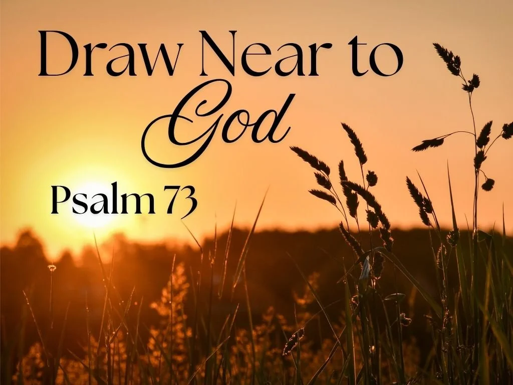7-12-26 AM Draw Near to God Psalm 73.jpg