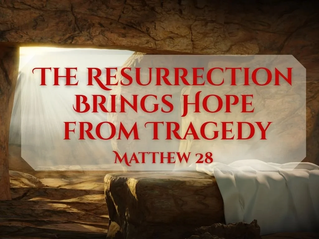 4-5-26 AM The Resurrection Bring Hope Matt. 28.jpg