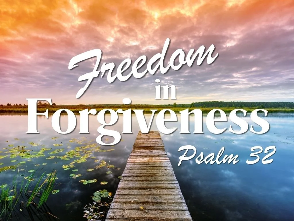 6-28-26 AM Freedom in Forgiveness Psalms 32.jpg