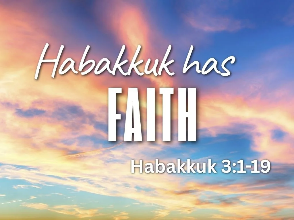 4-26-26 AM Habubkku has Faith Habukkuk 3 1-19.jpg