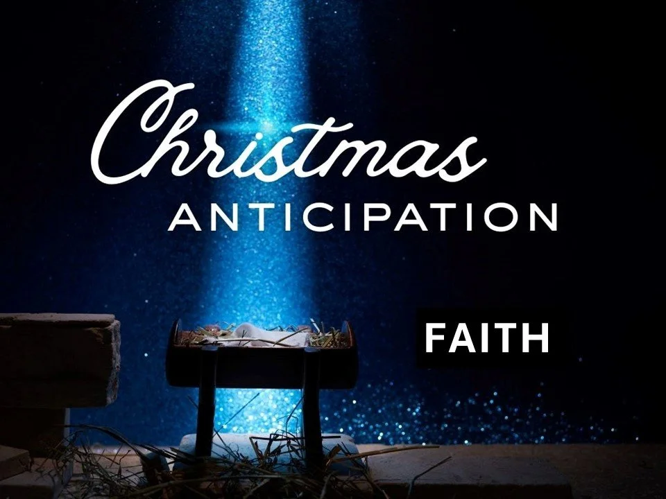 12-28-25 AM Christmas Anticipation - Faith.jpg
