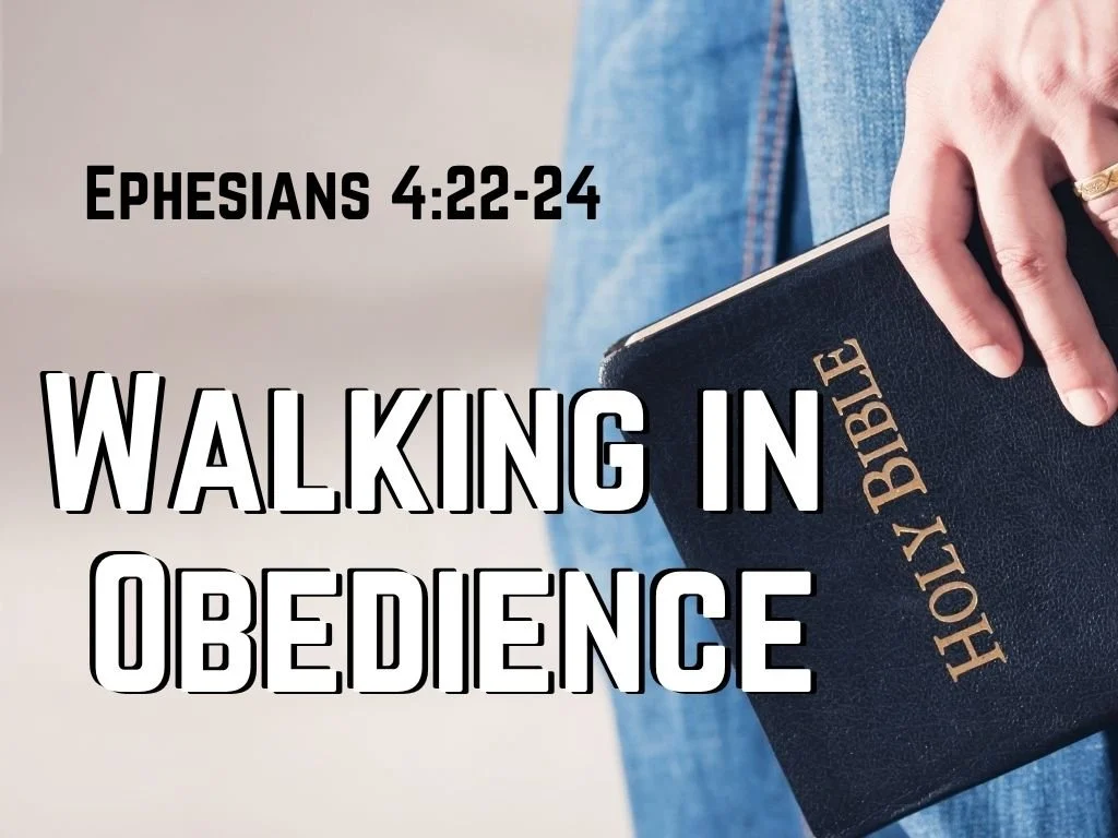 8-30-26 AM Walking in Obedience Eph 4 22-24.jpg