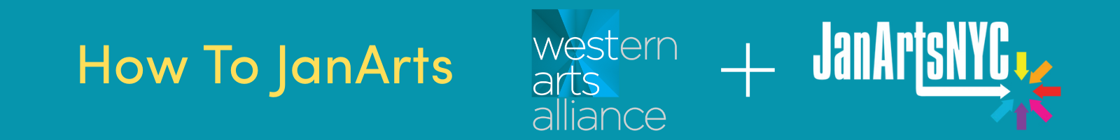 An image that says "How To JanArts Western Arts Alliance and Jan Arts N.Y.C"