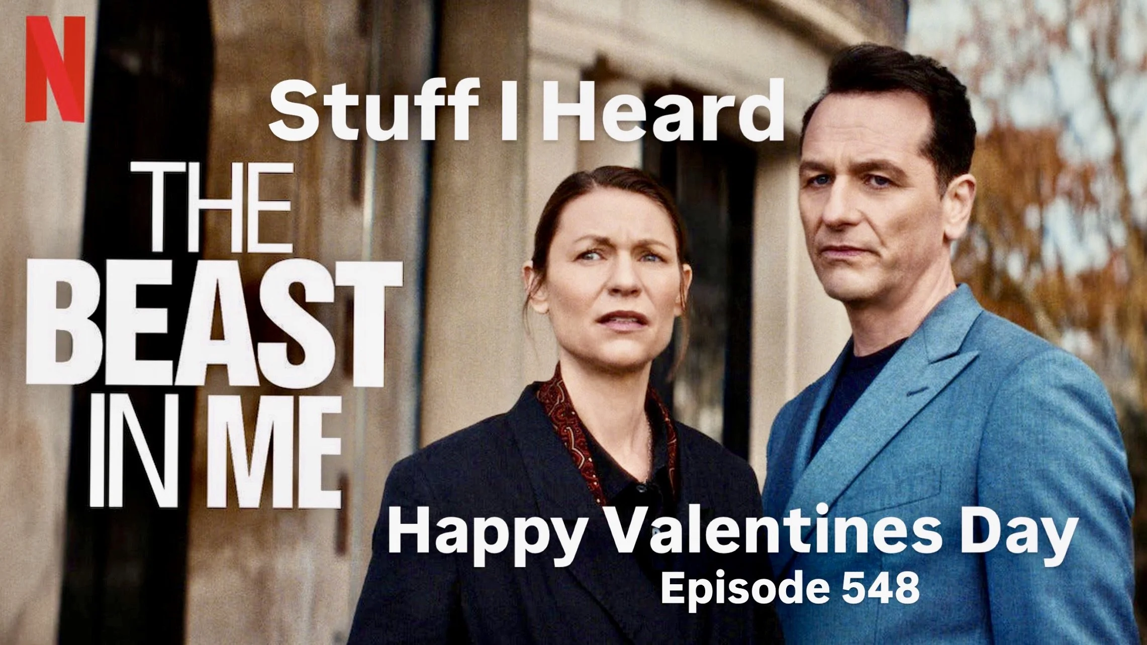 Stuff I Heard 548 The Beast In Me, Valentine's Day!!