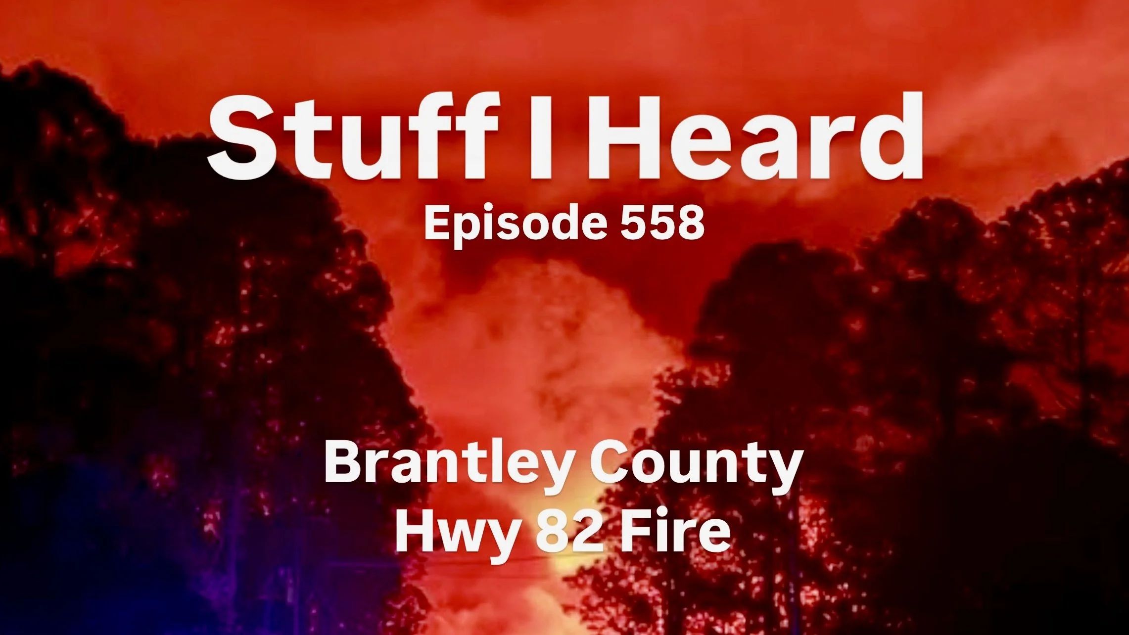 Stuff I Heard 558 Brantley County Hwy82 Fire, Project Hail Mary, Weapons