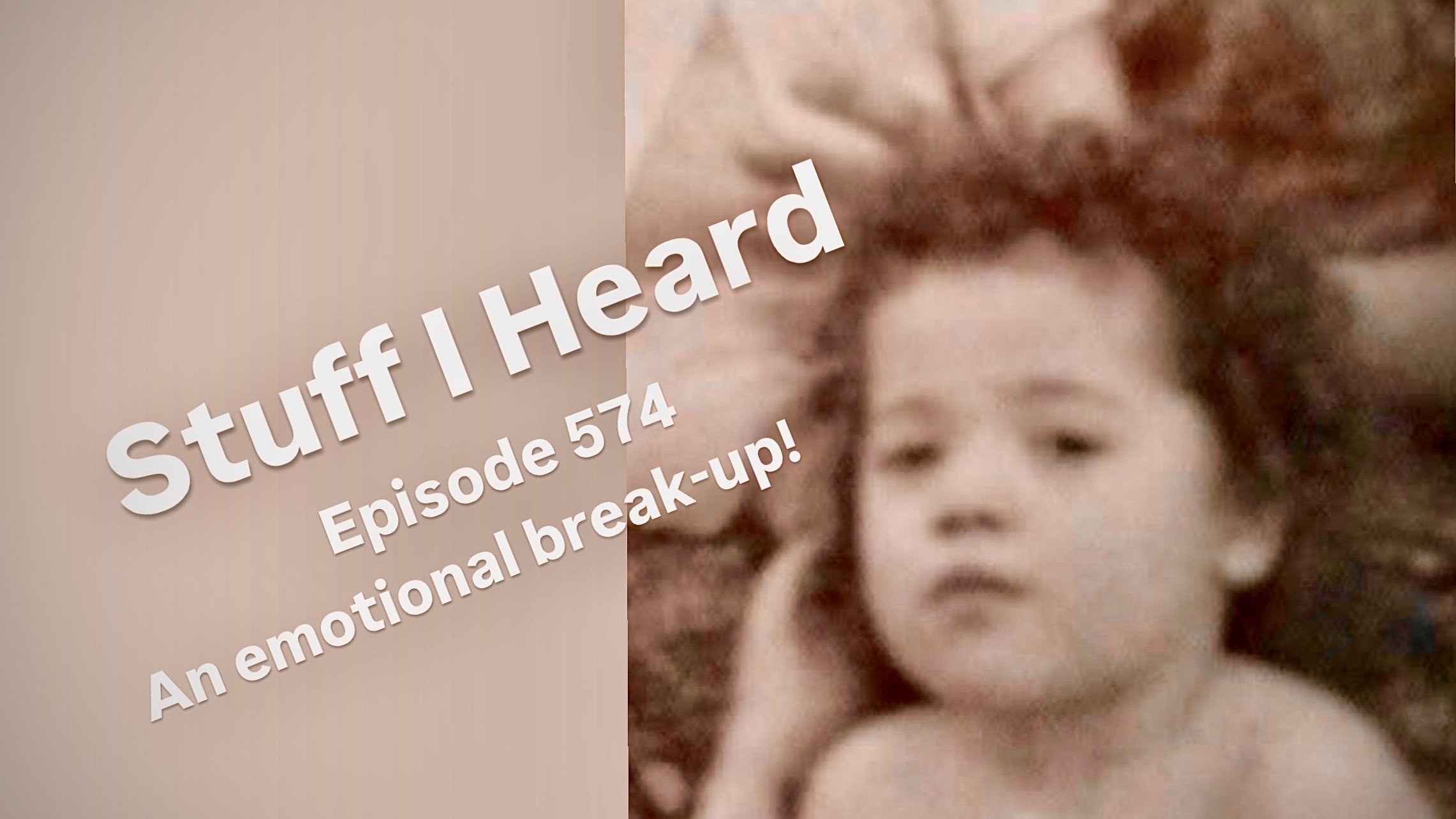 Stuff I Heard 574 We had an emotional breakup!