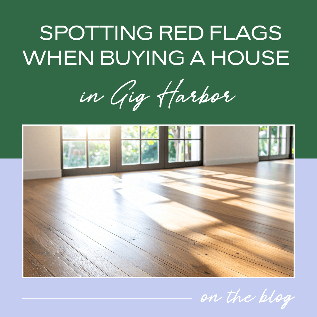 Spotting Red Flags When Buying a House in Gig Harbor