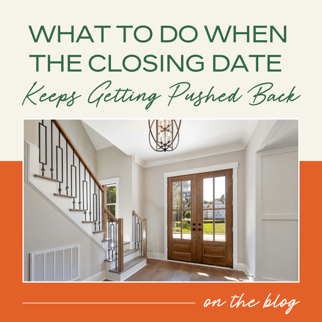 What to Do When the Closing Date Keeps Getting Pushed Back