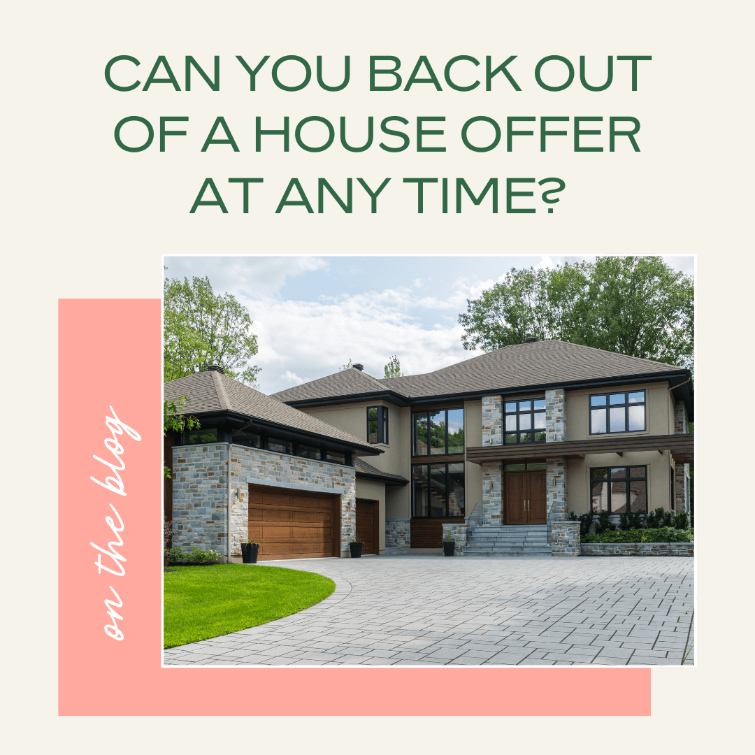 Can You Back Out of a House Offer at Any Time?