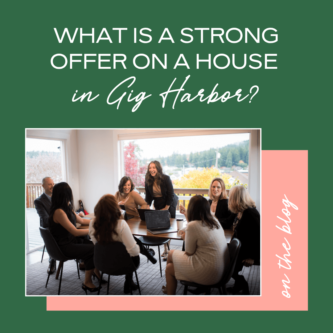What Is a Strong Offer on a House in Gig Harbor?