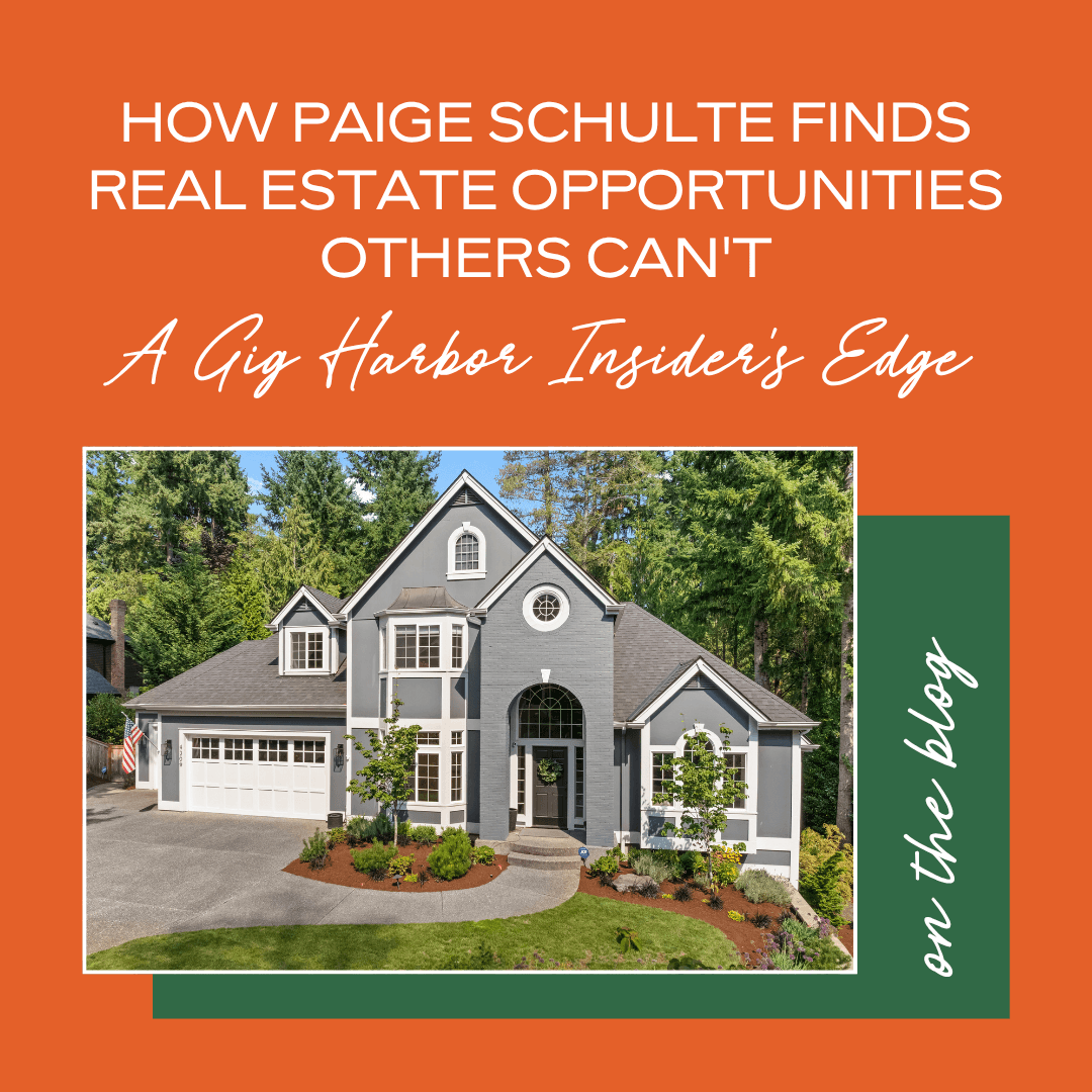 How Paige Schulte Finds Real Estate Opportunities Others Can't: A Gig Harbor Insider's Edge