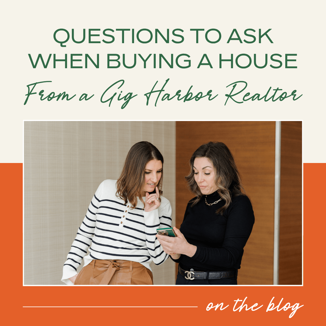 Questions to Ask When Buying a House (From a Gig Harbor Realtor)