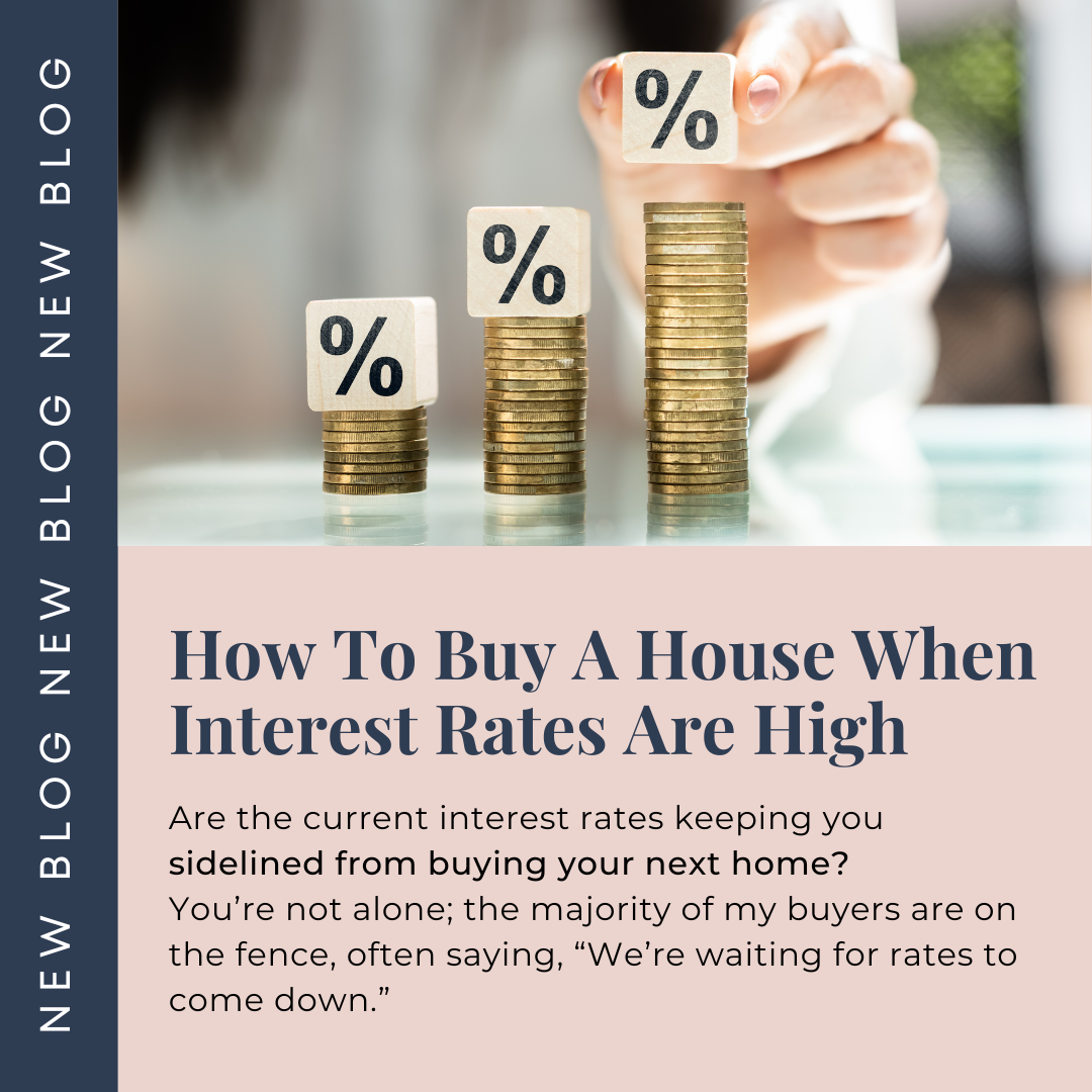 How To Buy A House When Interest Rates Are High — Paige Schulte Gig