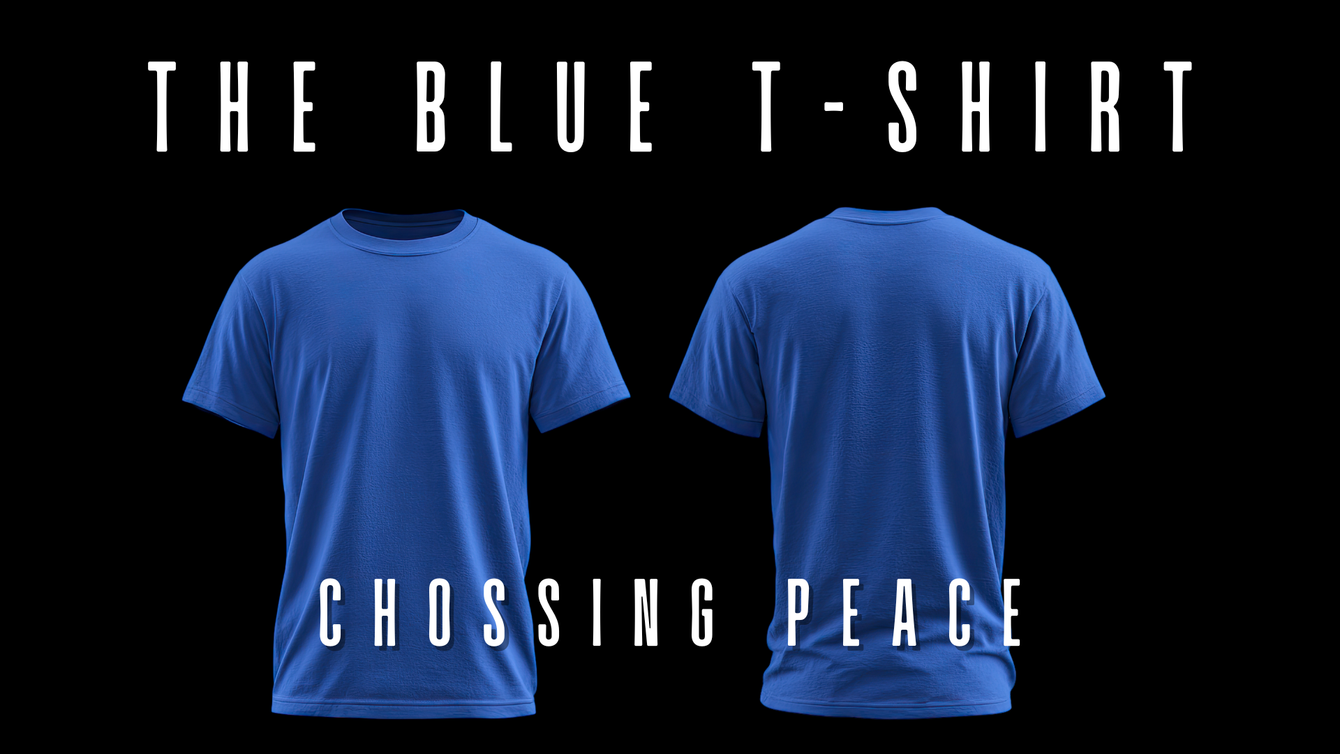 THE BLUE T-SHIRT - CHOOSING PEACE