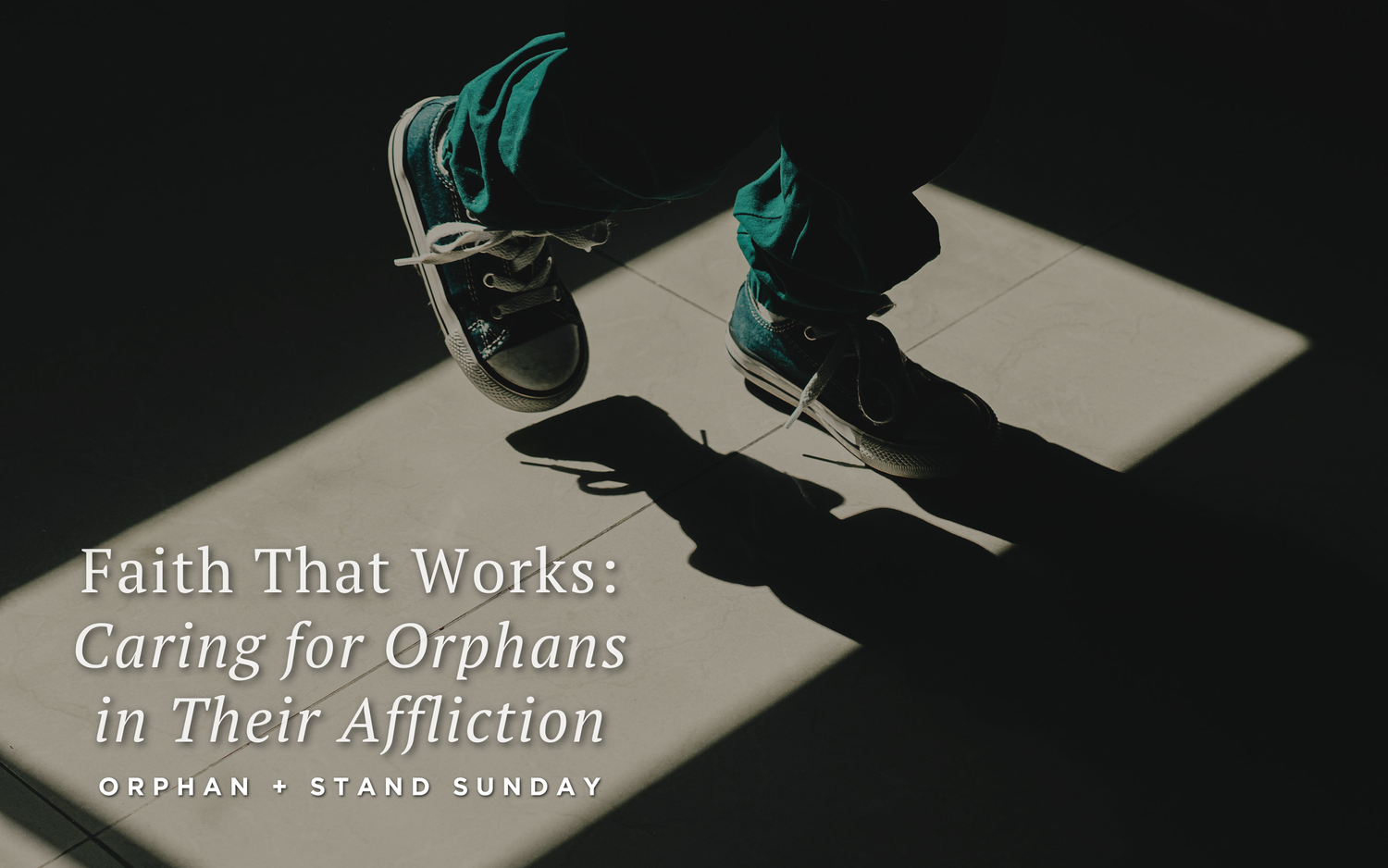 Faith That Works: Caring for Orphans in Their Affliction (Ephesians 2:1-10, James 1:22-27) episode artwork